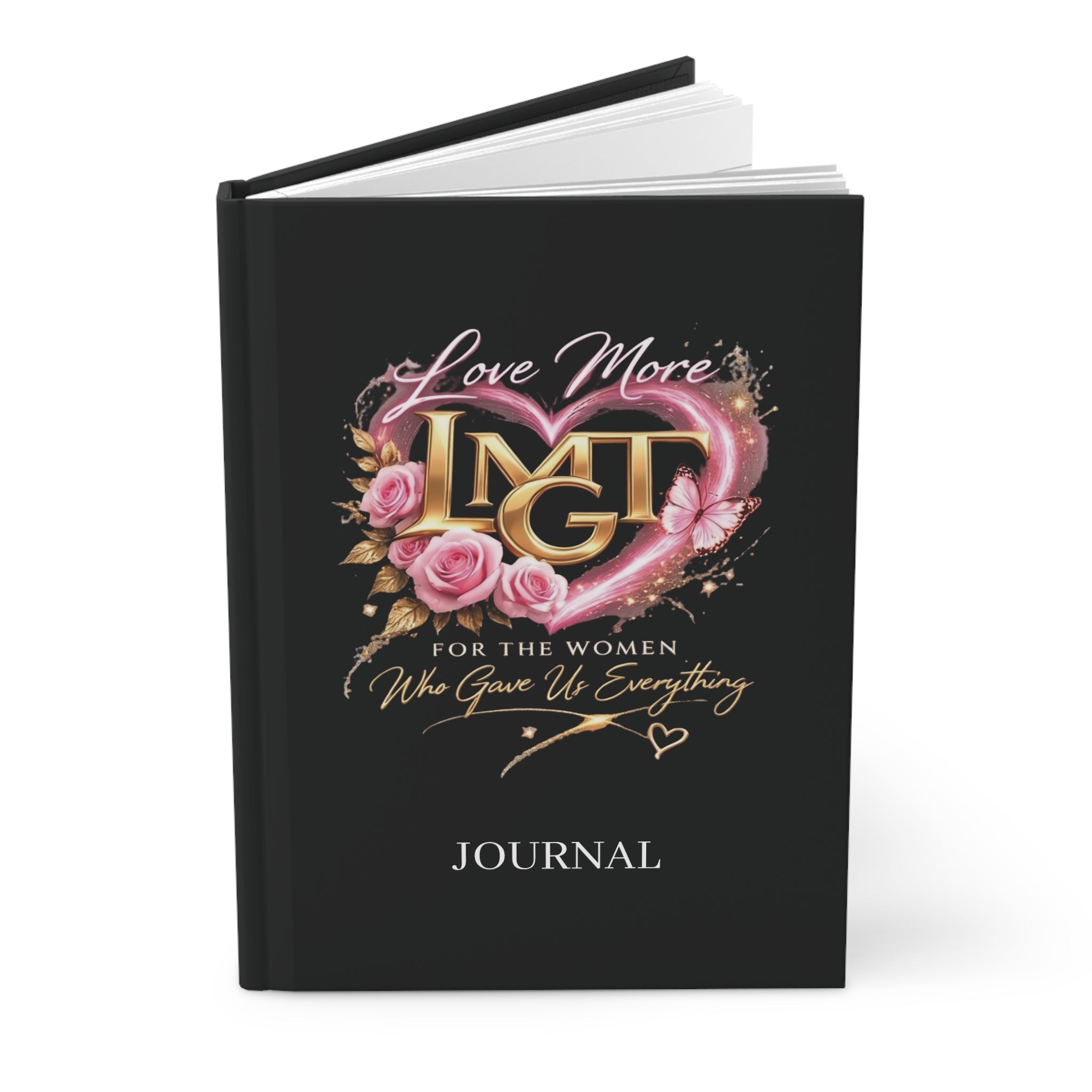 Happy Mother’s Day Love More  Journal — Hardcover Keepsake for Women ("For the Women Who Gave Us Everything")