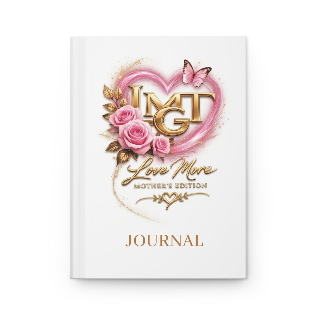 Happy Mother’s Day Love More Hardcover Journal — Floral Pink Heart Keepsake for Moms