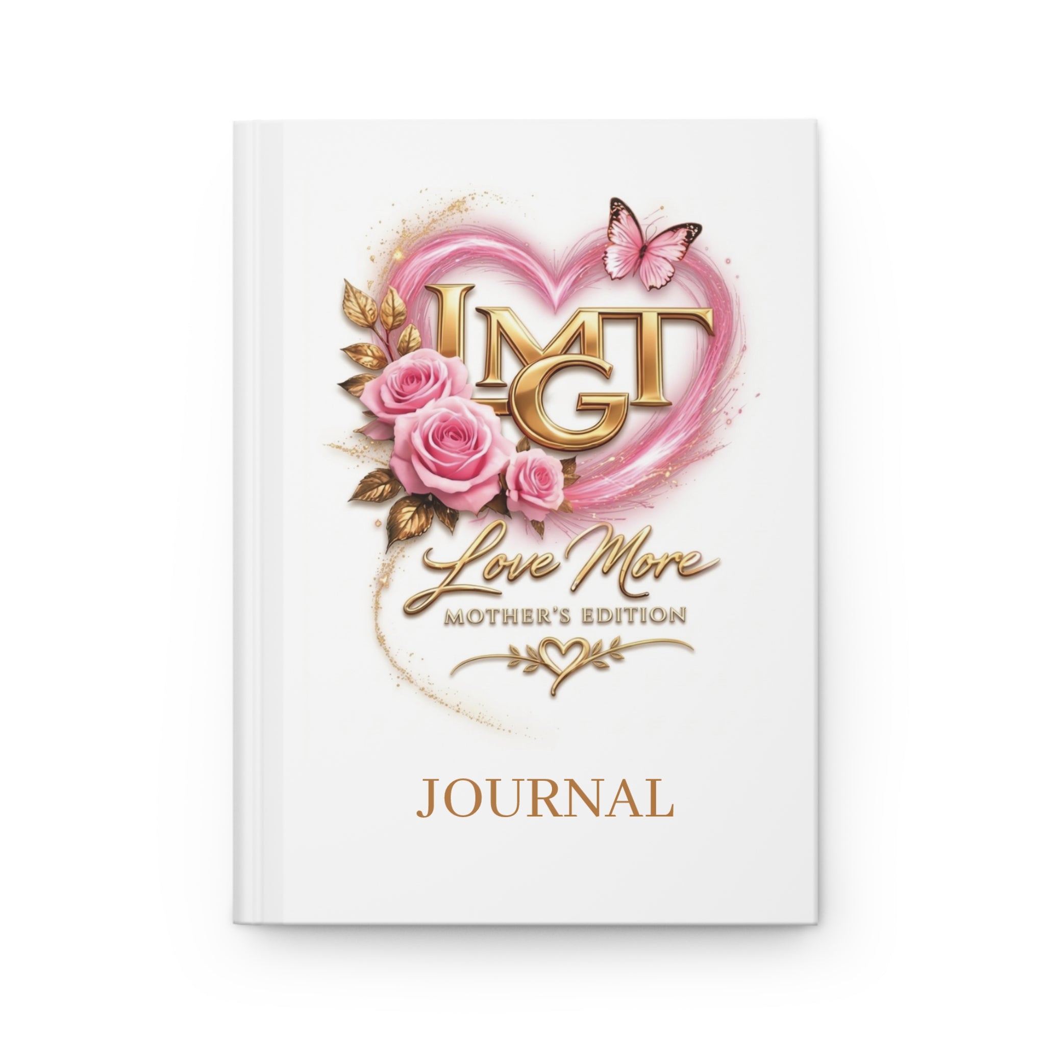 Happy Mother’s Day Love More Hardcover Journal — Floral Pink Heart Keepsake for Moms