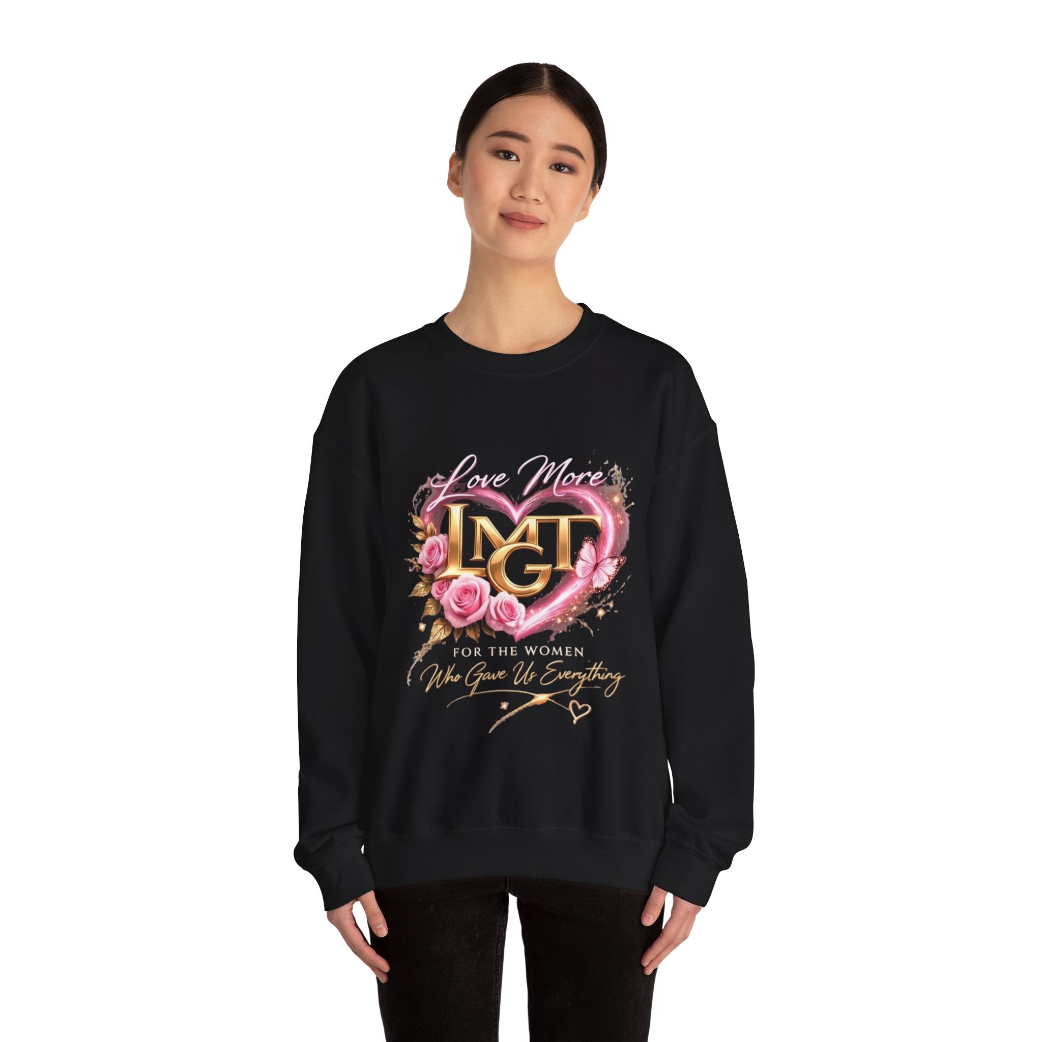 Love More MGT Heart Sweatshirt — "For the Women Who Give Us Everything" Crewneck