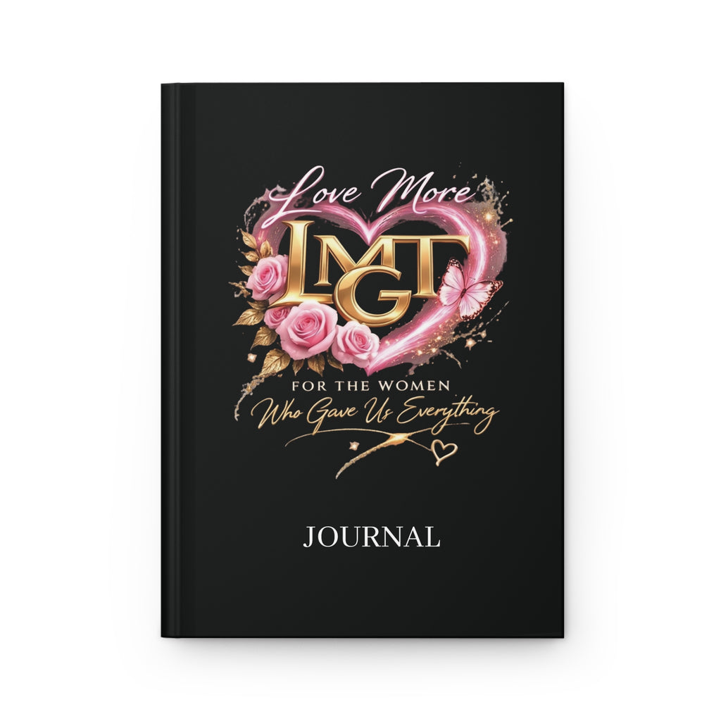Happy Mother’s Day Love More  Journal — Hardcover Keepsake for Women ("For the Women Who Gave Us Everything")