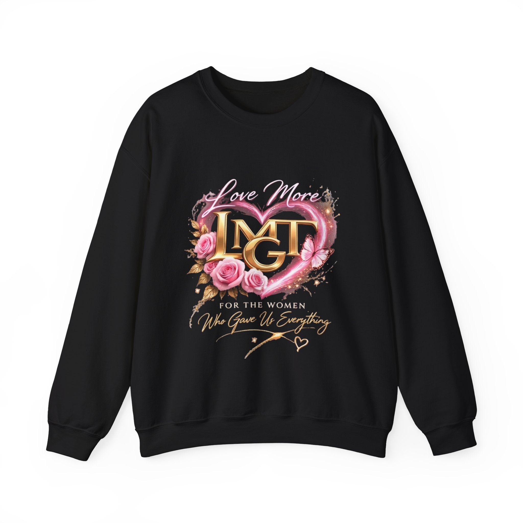 Love More MGT Heart Sweatshirt — "For the Women Who Give Us Everything" Crewneck